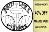 SURF SALE - POINT LOMA BOARDROOM FINAL SALE UNTIL FEB 26TH CLOSING DOORS