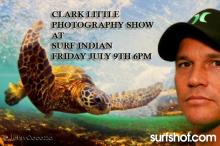 ART SHOW - CLARK LITTLE PHOTOGRAPHY on Friday July 9th at 6pm-9pm at SURF INDIAN